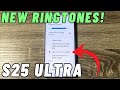 NEW ORIGINAL RINGTONES Samsung Galaxy S25 ULTRA