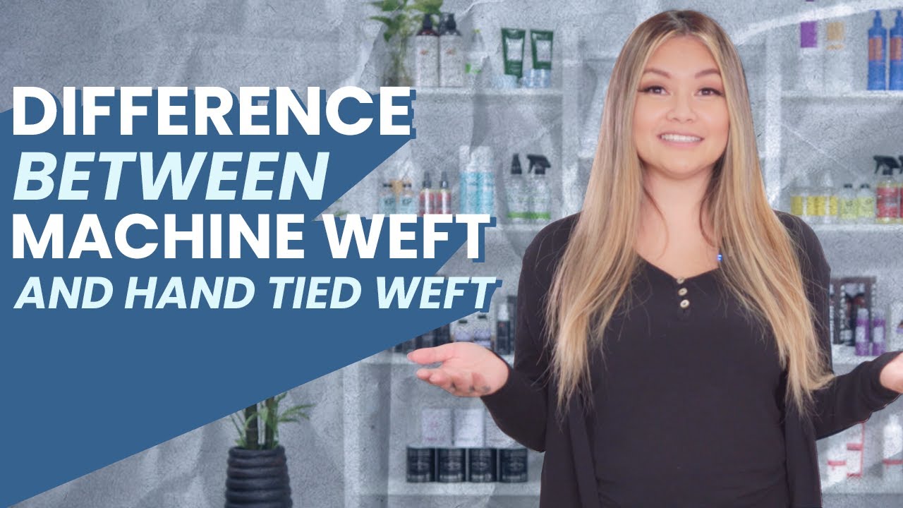The Difference Between Machine Weft & Hand-Tied Weft Hair Extensions