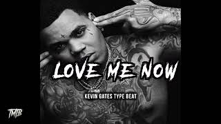 Kevin Gates Type Beat - Love Me Now