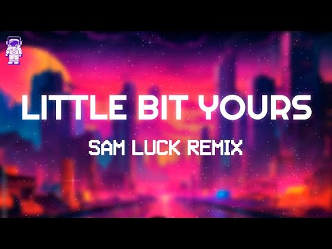 Galantis, Hannah Boleyn - Little Bit Yours (Sam Luck Remix) // Lyrics