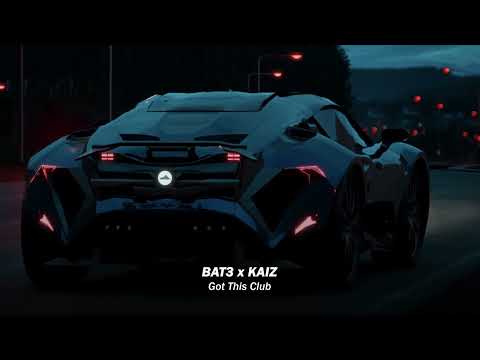 BAT3 x KAIZ - Got This Club