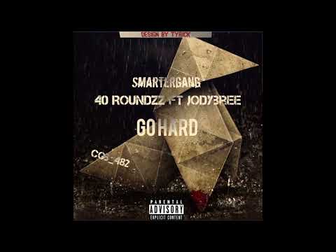 GO HARD__40 Roundzz ft Jody Bree   prod.RhythmicLab