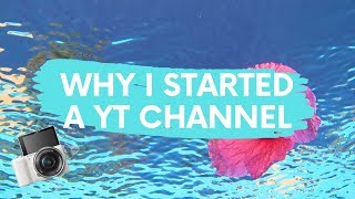 Why I Started a Youtube Channel