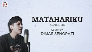 Download lagu MATAHARIKU - AGNES MO || COVER BY DIMAS SENOPATI (LIRIK) mp3