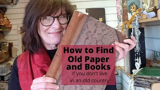 How to Find Old Books Paper & Ephemera (Especially If You Don