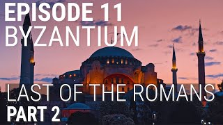 11. Byzantium - Last of the Romans (Part 2 of 2)