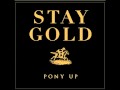 Pony Up! - Stay Gold - 6 - Sounds Like My Wedding Night