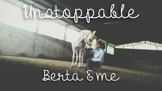 Unstoppable | Berta & me