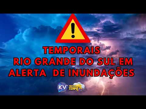 TEMPORAIS: RIO GRANDE DO SUL EM ALERTAS DE INUNDAÇÕES  -  26/07/2026