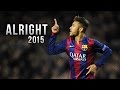 Neymar Jr ● Alright - Skills & Goals 2015 | HD