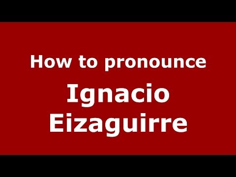 How to pronounce Ignacio Eizaguirre (Spanish/Spain) - PronounceNames.com