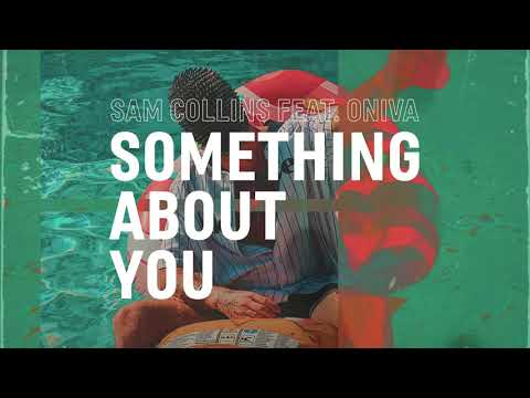 Sam Collins feat. ONIVA - Something About You