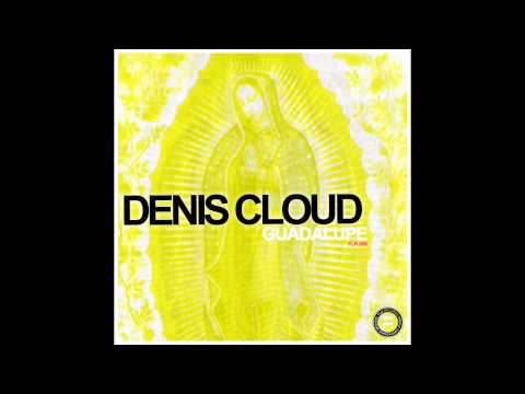 Denis Cloud - Guadalupe (Original Mix)