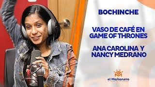 El Bochinche – Se filtra vaso de café en GOT y Ana carolina se enfrenta a Nancy Medrano en Salón