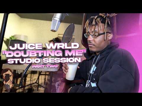 Juice WRLD: Doubting Me (Studio Session) [Part 2]