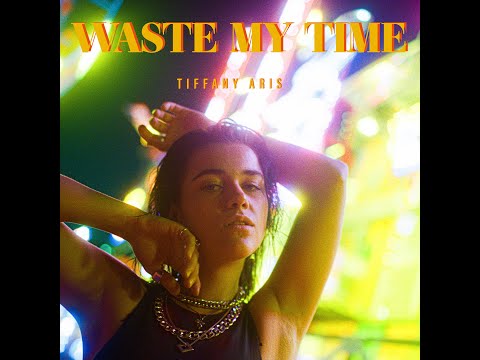 Tiffany Aris - Waste My Time (Official)