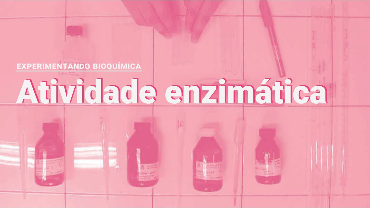 Atividade Enzimática - Experimentando Bioquímica