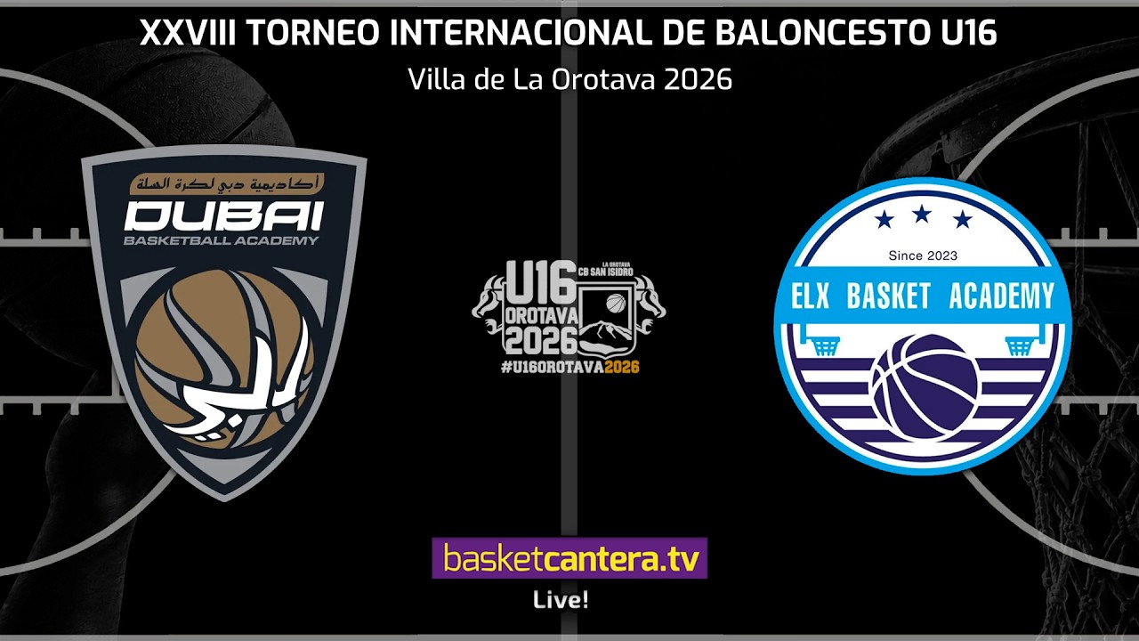 #DIRECTO DUBAI  BASKETBALL  vs ELX BASKET ACADEMY. 3/4 PUESTO.- Torneo U16 Villa de La Orotava 2026