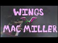 Mac Miller - Wings (UNOFFICIAL VIDEO) [Edit. By: @iamorangewind]