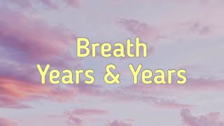 Years &amp; Years - Breath (lyrics) &quot;what’s that supposed to be about baby?” TikTok Version