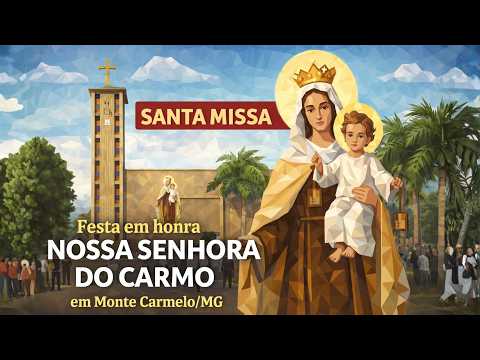 🔴 Santa Missa AO VIVO | Solenidade de Nossa Senhora do Carmo | 16 de Julho | Monte Carmelo-MG
