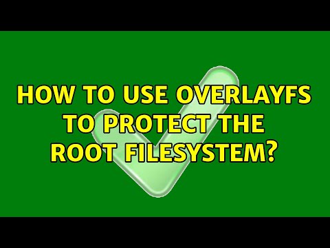 How to use OverlayFS to protect the root filesystem? (2 Solutions!!)