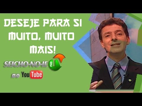 05/03/2014 - SEICHO-NO-IE NA TV - Deseje para si muito, muito mais