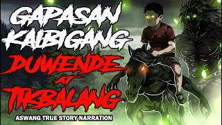 GAPASAN KAIBIGANG DUWENDE AT TIKBALANG (Aswang True Story)