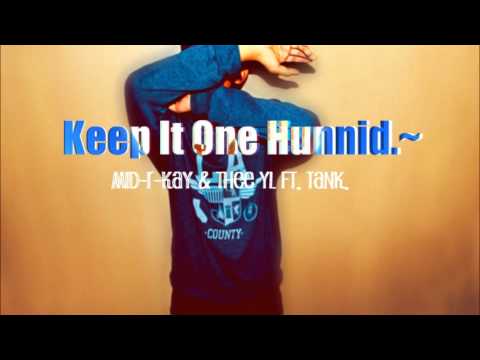 Keep It One Hunnid- Mid-R-Kay and Thee YL ft. Tank
