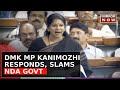 No Confidence Motion DMK S Kanimozhi Slams Irani S Remarks Highlights Unemployment Inflation