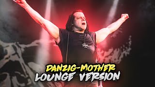 Danzig-Mother(Lounge Version)