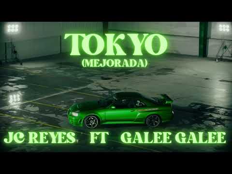 JC REYES, TOKYO FT GALEE GALEE (VERSION MEJORADA)