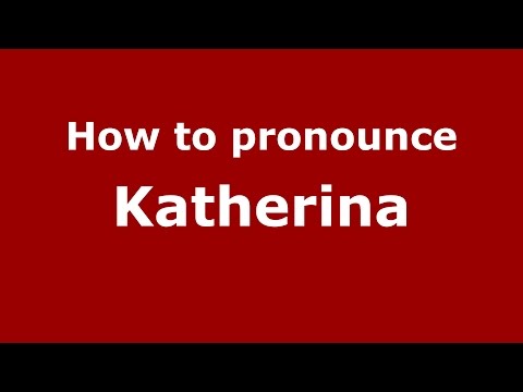How to pronounce Katherina (Spanish/Argentina) - PronounceNames.com