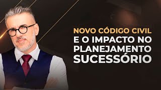 New Civil Code and its impact on succession planning