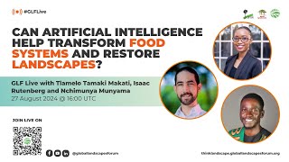 Can #AI help transform food systems and restore landscapes? | #GLFLive