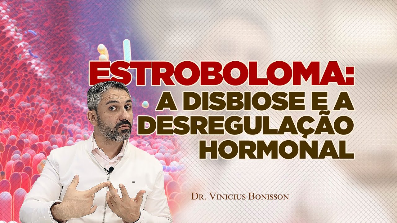 Estroboloma: A Disbiose e a Desregulação Hormonal