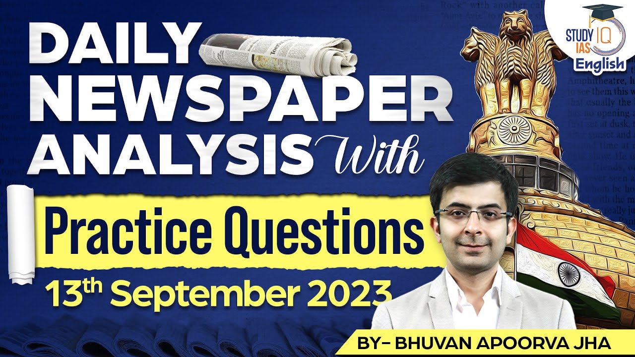 Editorial Edge: Newspaper Analysis | 13 September 2023 | Bhuvan A Jha | StudyIQ IAS English