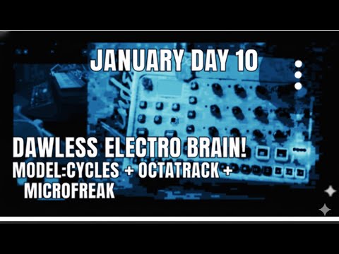 Dawless Electro from Scratch | Model:Cycles Brain + Octatrack Mixer  - January Day 10