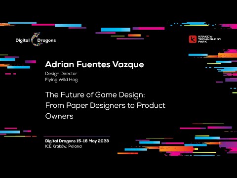 Adrian Fuentes Vazque - The Future of Game Design: From Paper Designers to Product Owners
