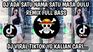 Download lagu DJ ADA SATU NAMA SATU MASA DULU REMIX FULL BASS VIRAL TIKTOK 2026 - SATU NAMA TETAP DIHATI FULL SONG mp3