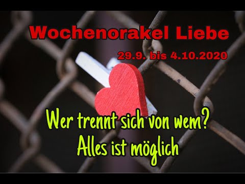 Wochenorakel Liebe 28.9. bis 4.10.2020/Jetzt ist alles möglich! Wer trennst sich von wem?