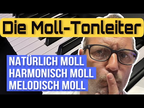 Die Molltonleiter - natürlich Moll/ harmonisch Moll/ melodisch Moll