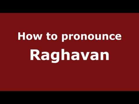 How to Pronounce Raghavan - PronounceNames.com