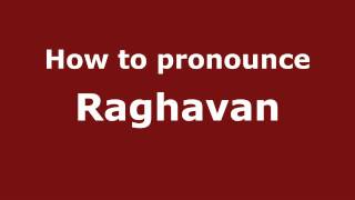 How to pronounce Raghavan
