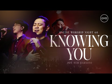 WORSHIP NIGHT 60 (2025) - GMS JAKARTA JAWA BARAT BANTEN - KNOWING YOU