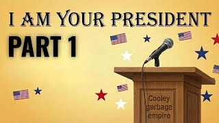 Cooley garbage empire I Am Your President 1