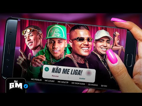 NÃO ME LIGA - MC Luuky, MC Fidelis, MC Lele JP e MC Don Juan (DJ Yago e DJ GM)