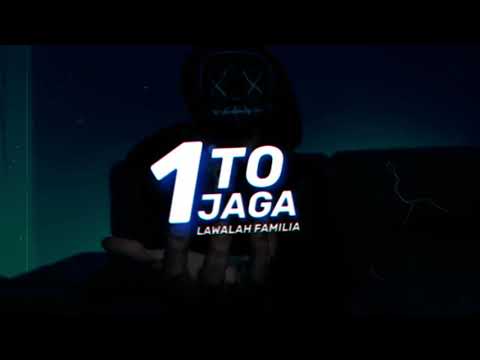Lawalah Familia - 1 To Jaga ( Unoffical Lirik )