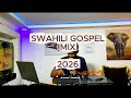 SWAHILI GOSPEL MIX 2026 Yebo Wapendwa Shusho Gloria Muliro Israel Mbonyi Sarah K Olodumale