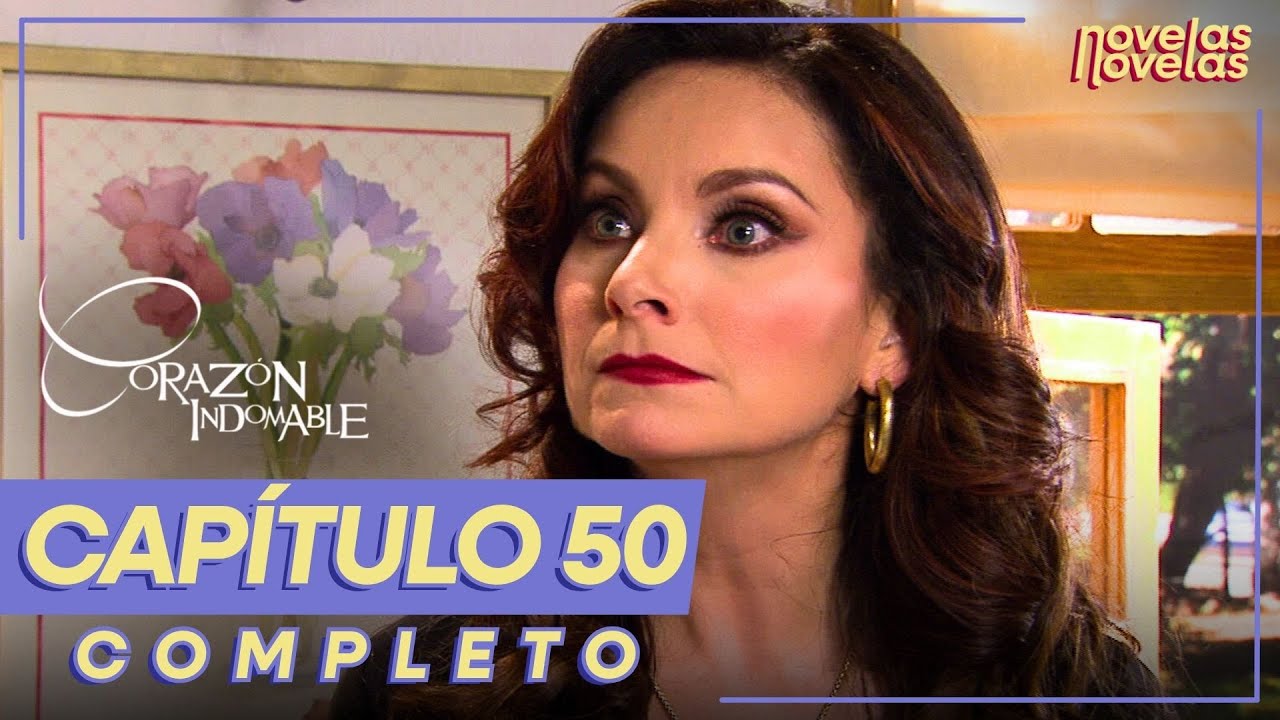 Corazón Indomable | Capítulo 50 completo | Celos